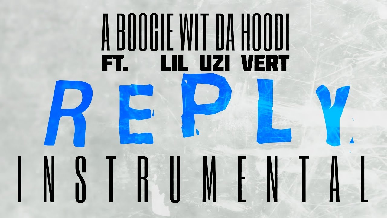A Boogie Wit Da Hoodi – Reply Instrumental Ft. Lil Uzi Vert download