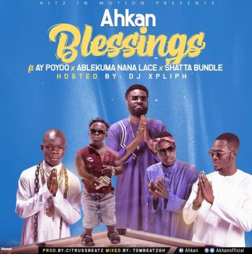 Ahkan – Blessing Ft. AY Poyoo, Ablekuma Nana Lace, Shatta Bundle mp3 download