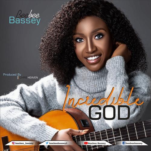 Beebee Bassey – Incredible God mp3 download