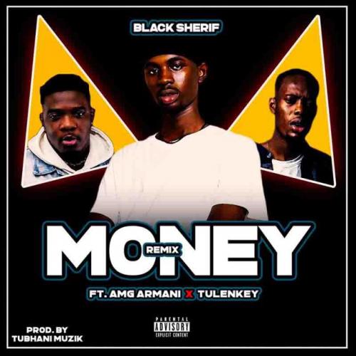 Black Sherif – Money (Remix) Ft. AMG Armani, Tulenkey mp3 download