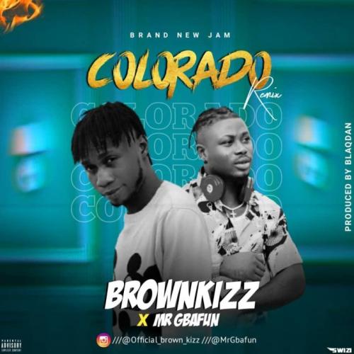 Brownkizz Ft. Mr Gbafun – Colorado (Remix) mp3 download