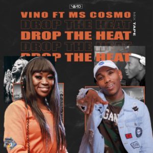 DJ Vino – Drop The Heat Ft. Ms Cosmo mp3 download