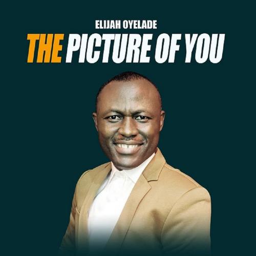 Elijah Oyelade – The Picture Of You mp3 download