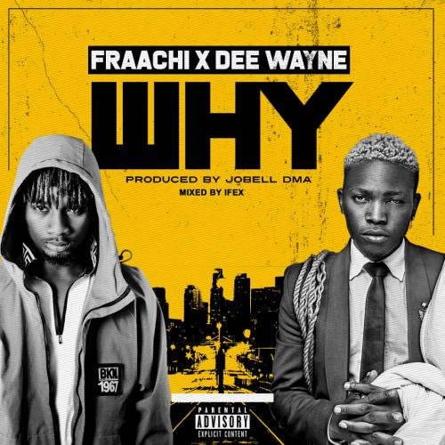 Fraachi – Why Ft. Dee Wayne mp3 download