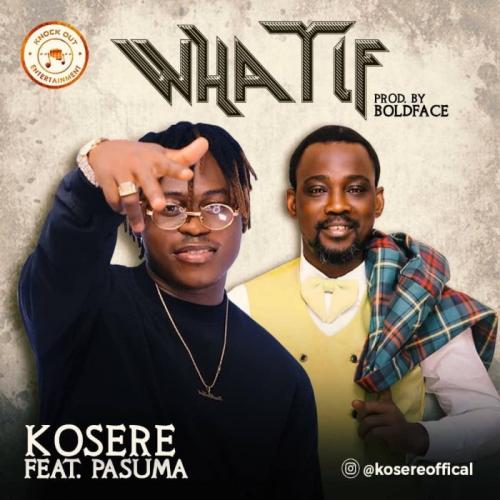Kosere Ft. Pasuma – What If mp3 download