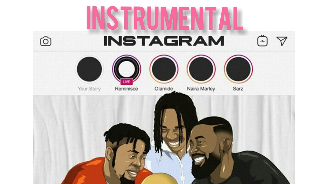 Reminisce – Instagram Instrumental Ft. Olamide, Naira Marley & Sarz download