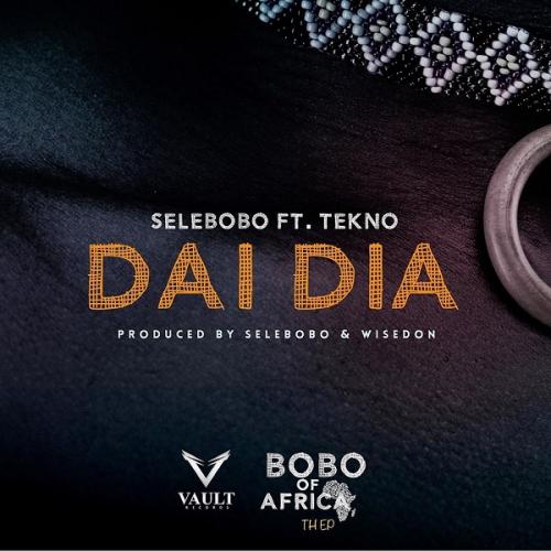 Selebobo – Dai Dia Ft. Tekno mp3 download