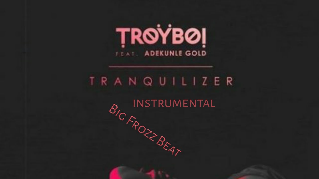 Troy Boi Ft. Adekunle Gold – Tranquilizer (Instrumental) download