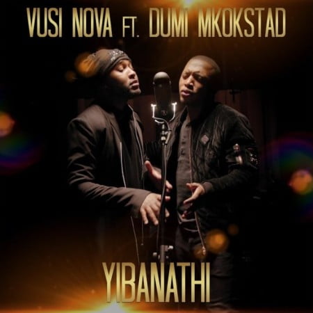 Vusi Nova – Yibanathi Ft. Dumi Mkokstad mp3 download