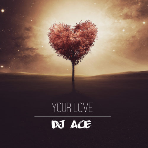 DJ Ace – Your Love mp3 download