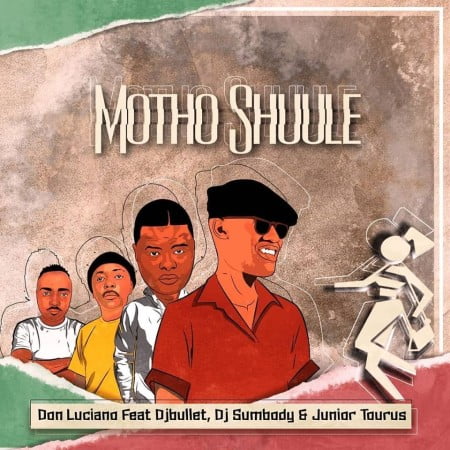 Don Luciano – Motho Shuule Ft. DJ Bullet, DJ Sumbody, Junior Taurus