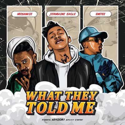 Jermaine Eagle – What They Told Me Ft. Emtee, Mosankie mp3 download