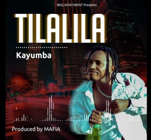 Kayumba – Tilalila mp3 download