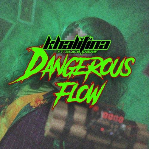 Khalifina – Dangerous Flow Ft. Black Sherif mp3 download