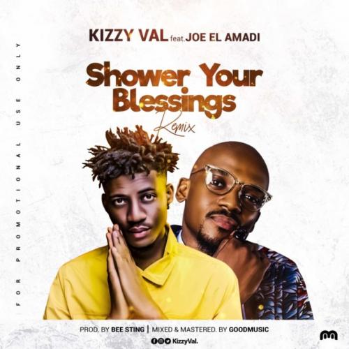 Kizzy Val – Shower Your Blessings (Remix) Ft. Joe EL Amadi mp3 download