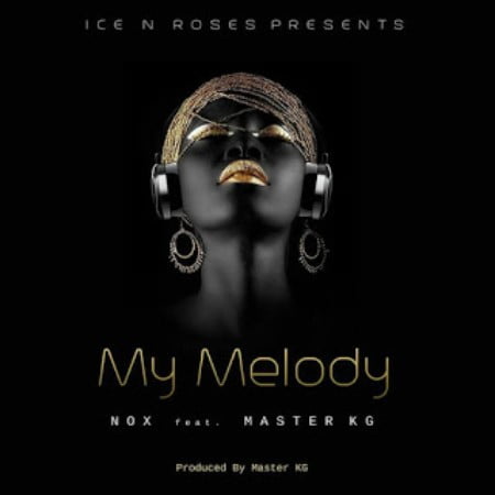 Nox – My Melody Ft. Master KG mp3 download