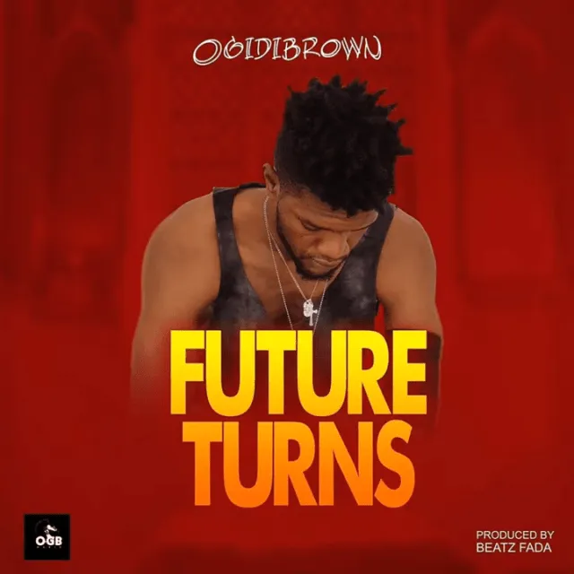 Ogidi Brown – Future Turns mp3 download