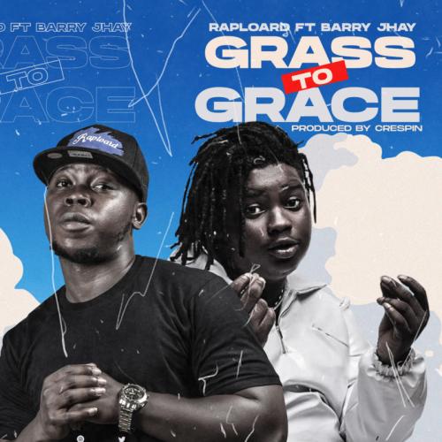 Raploard – Grass To Grace Ft. Barry Jhay mp3 download