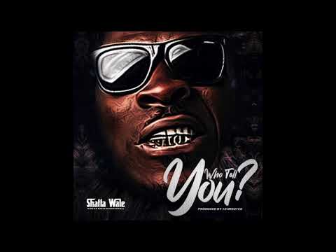 Shatta Wale – Who Tell You ? mp3 download