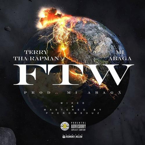 Terry Tha Rapman Ft. M.I Abaga – FTW (Fuck The World) mp3 download