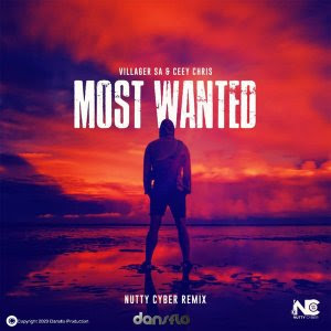 Villager SA & Ceey Chris – Most Wanted (Nutty Cyber Remix) mp3 download