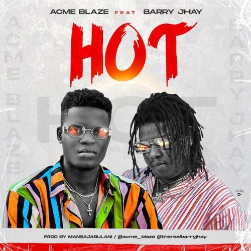 Acme Blaze – Hot Ft. Barry Jhay mp3 download