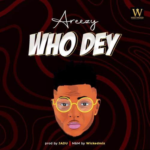  Areezy Who Dey mp3 download