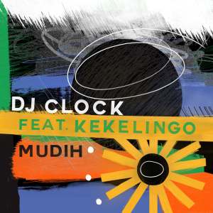 DJ Clock – Mudih Ft. Kekelingo mp3 download
