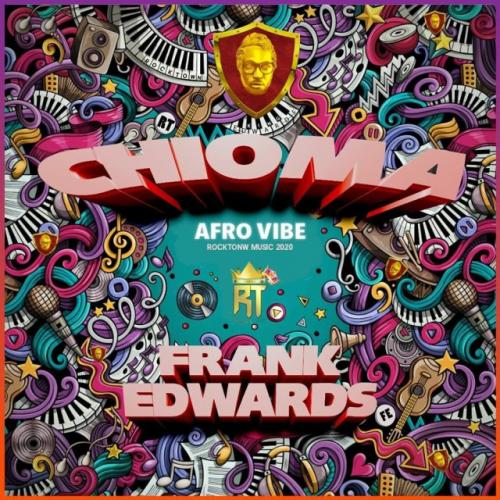 Frank Edwards – CHIOMA Afro mp3 download