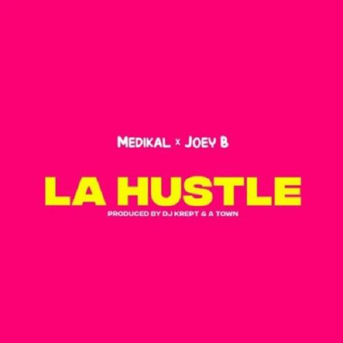 Medikal – La Hustle Ft. Joey B mp3 download