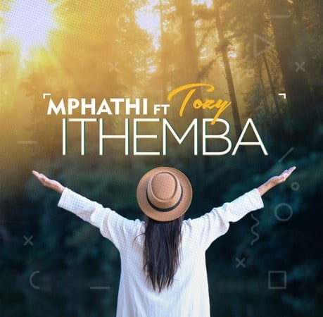 Mphathi – Ithemba Ft. Tozzy mp3 download
