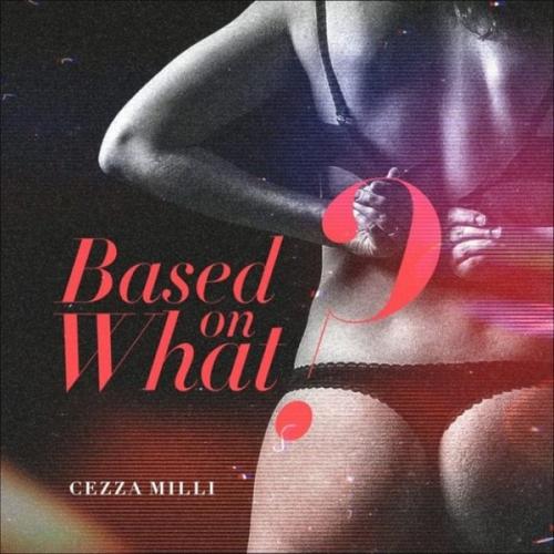 Ceeza Milli – Based On What mp3 download