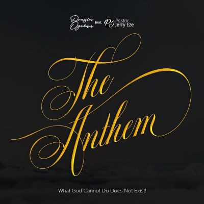 Dunsin Oyekan Ft. Pst Jerry Eze – The Anthem (What GOD Cannot Do Does Not Exist) mp3 download