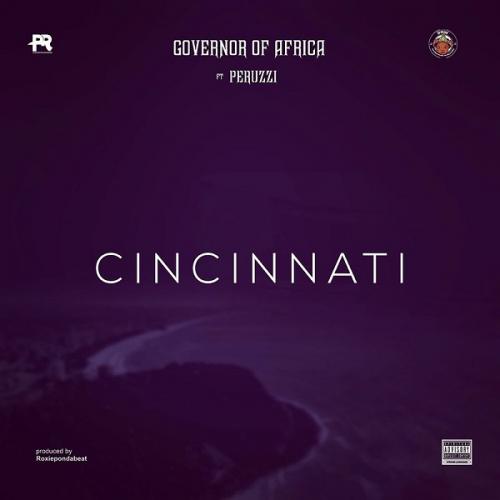 Governor Of Africa Ft. Peruzzi – Cincinnati mp3 download
