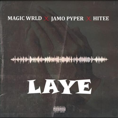 Magic Wrld – Laye Ft. Jamopyper, Hitee mp3 download