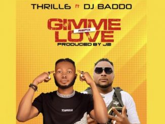 Thrill6 Ft. DJ Baddo – Gimme Love (Refix)