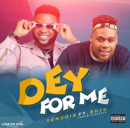 Yemzoid – Dey For You Ft. Buju mp3 download