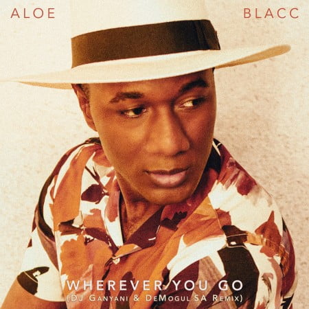 Aloe Blacc – Wherever You Go (DJ Ganyani & De Mogul SA Remix) mp3 download