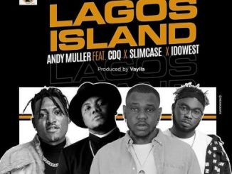 Andy Muller – Lagos Island Ft. CDQ, Slimcase, Idowest