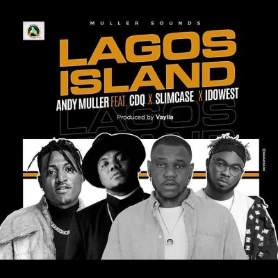 Andy Muller – Lagos Island Ft. CDQ, Slimcase, Idowest mp3 download