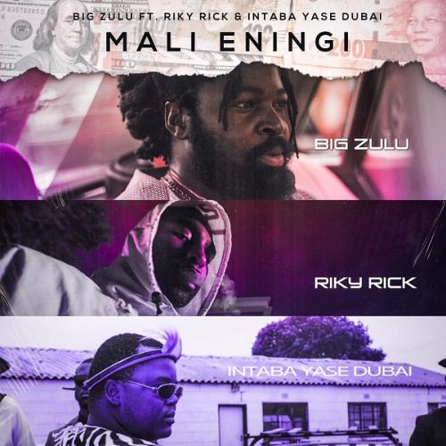 Big Zulu – Mali Eningi Ft. Riky Rick, Intaba Yase Dubai mp3 download