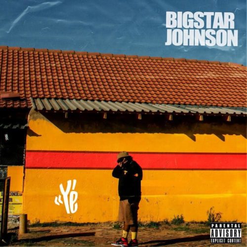 Bigstar Johnson – Ye mp3 download