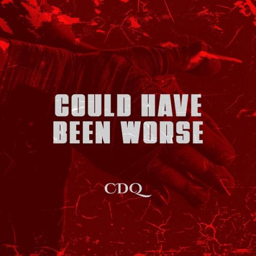 CDQ – Could Have Been Worse mp3 download