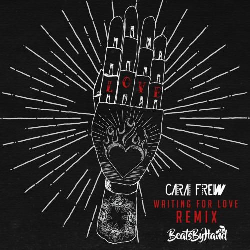 Cara Frew – Waiting For Love (Remix) Ft. Beatsbyhand