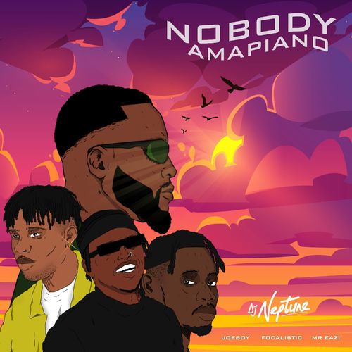 DJ Neptune – Nobody (Amapiano) Ft. Focalistic, Mr Eazi, Joeboy mp3 download