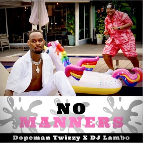 Dopeman Twizzy Ft. DJ Lambo – No Manners mp3 download