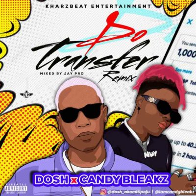 Dosh – Do Transfer (Remix) Ft. Candy Bleakz mp3 download