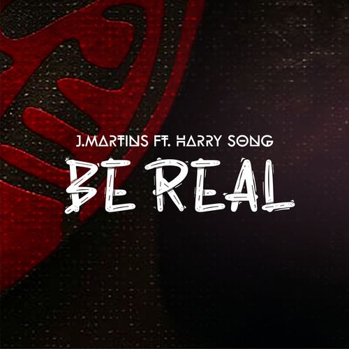 J.Martins – Be Real Ft. Harrysong
