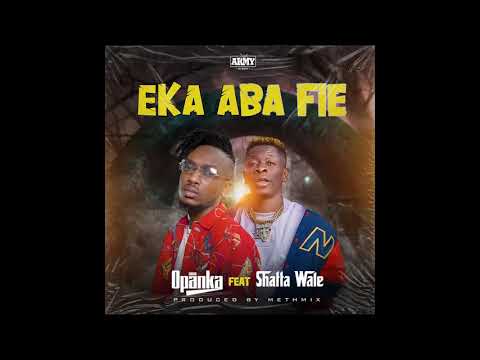 Opanka – Eka Aba Fie Ft. Shatta Wale mp3 download