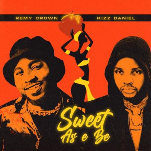 Remy Crown Ft. Kizz Daniel – Sweet As E Be mp3 download